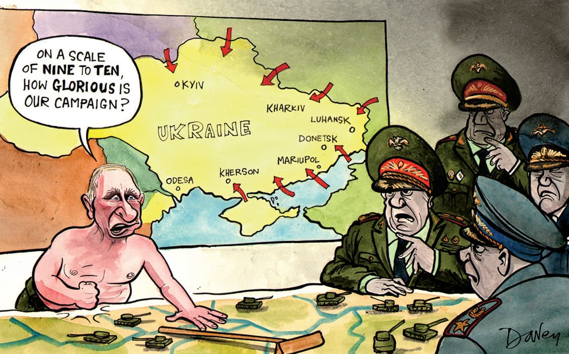 Cartoon of Putin & soldiers next to Ukraine map, "On scale of 9-10 how glorious is our campaign?"