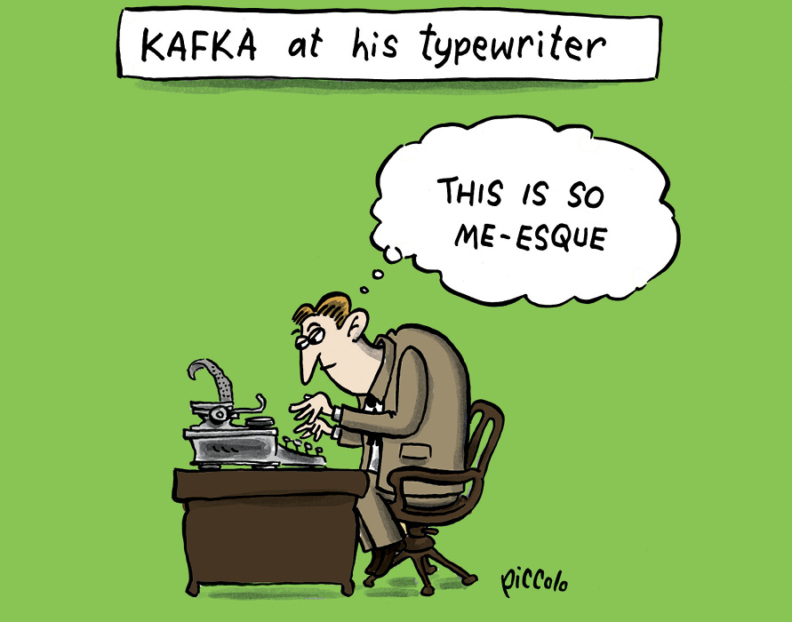 Cartoon titled, "Kafka at his typewriter" with Kafka thinking, "This is so me-esque"